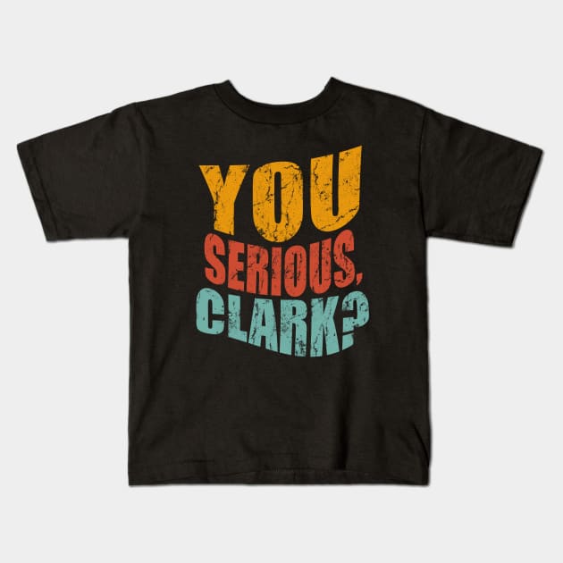 YOU SERIOUS CLARK Kids T-Shirt by Junnas Tampolly